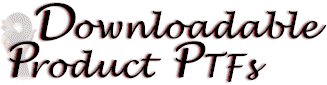 Downloadable Product PTFs